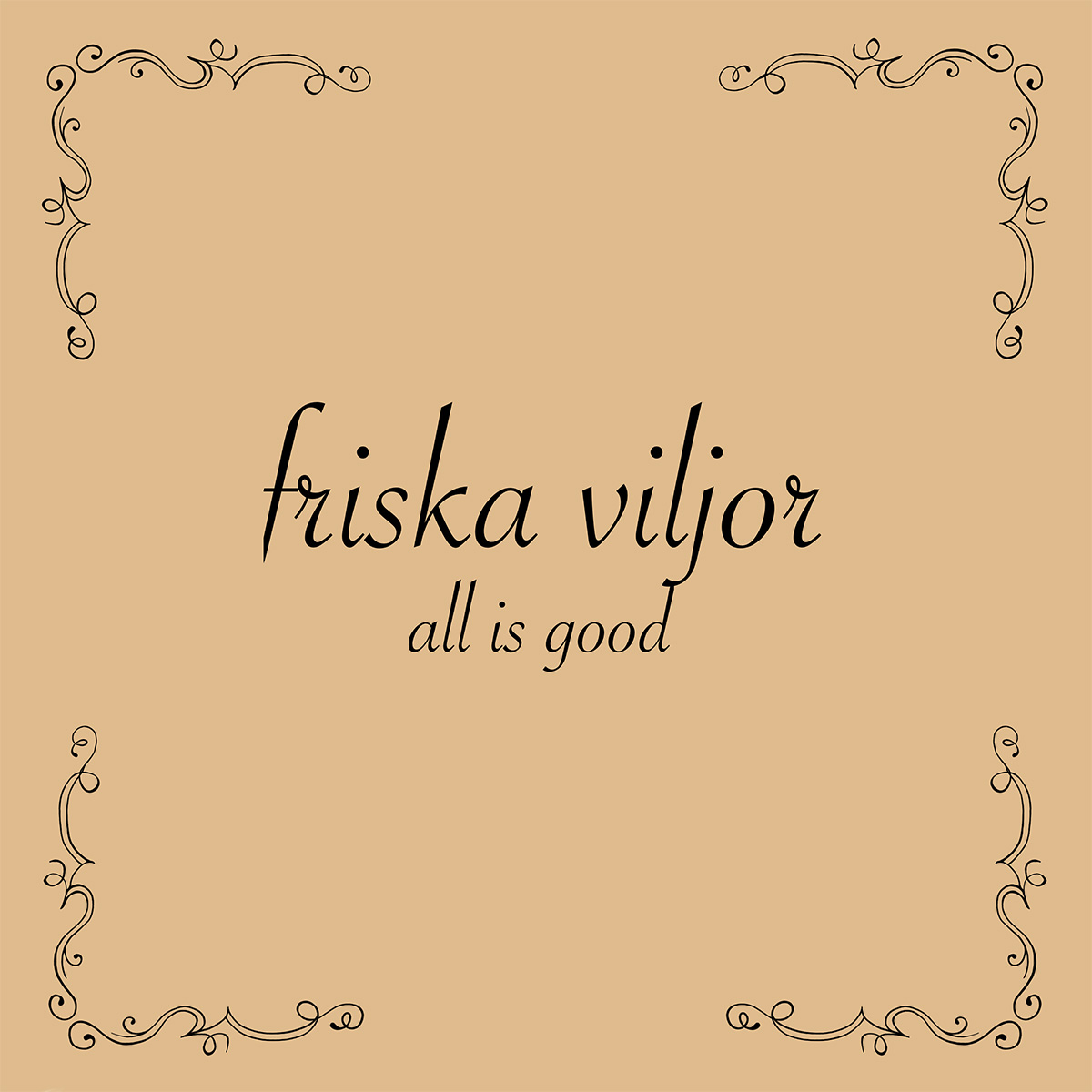Friska Viljor - All Is Good